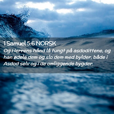 Picture 02 - 1 Samuel 5:6 NORSK - Og Herrens hånd lå tungt på asdodittene, og - Bible Verse Picture