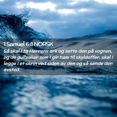 Picture 02 - 1 Samuel 6:8 NORSK - Så skal I ta Herrens ark og sette den på - Bible Verse Picture