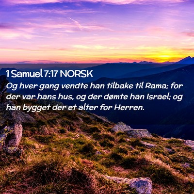 Picture 02 - 1 Samuel 7:17 NORSK - Og hver gang vendte han tilbake til Rama; for der - Bible Verse Picture