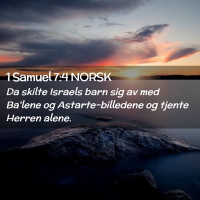 Picture 02 - 1 Samuel 7:4 NORSK - Da skilte Israels barn sig av med Ba'lene og - Bible Verse Picture
