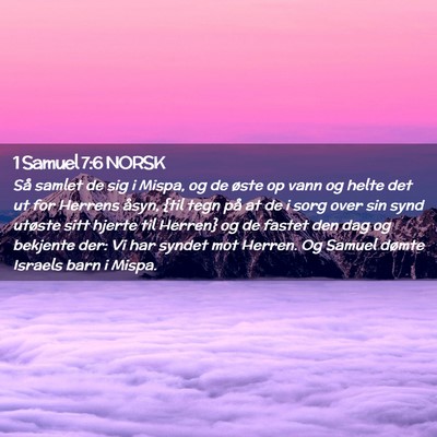 Picture 02 - 1 Samuel 7:6 NORSK - Så samlet de sig i Mispa, og de øste op vann og - Bible Verse Picture