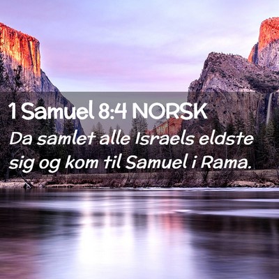 Picture 02 - 1 Samuel 8:4 NORSK - Da samlet alle Israels eldste sig og kom til - Bible Verse Picture
