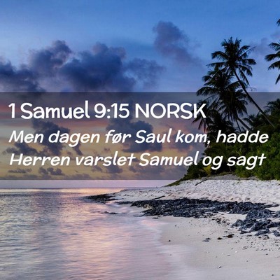 Picture 02 - 1 Samuel 9:15 NORSK - Men dagen før Saul kom, hadde Herren varslet - Bible Verse Picture