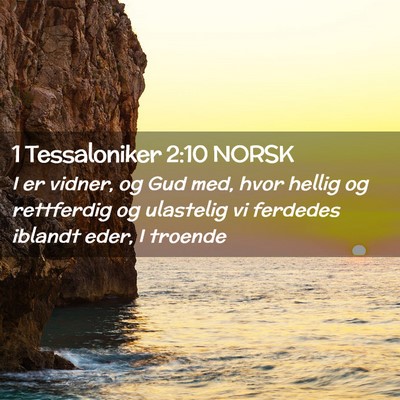 Picture 02 - 1 Tessaloniker 2:10 NORSK - I er vidner, og Gud med, hvor hellig og - Bible Verse Picture