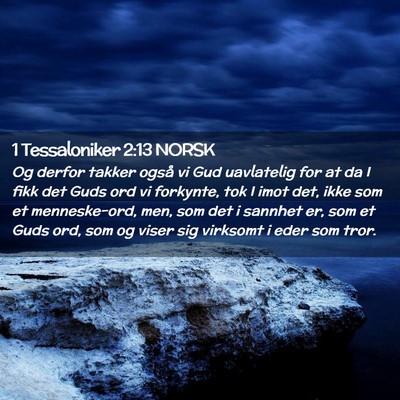 Picture 02 - 1 Tessaloniker 2:13 NORSK - Og derfor takker også vi Gud uavlatelig for at - Bible Verse Picture