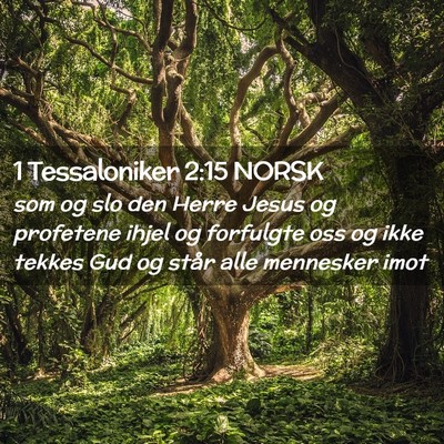 Picture 02 - 1 Tessaloniker 2:15 NORSK - som og slo den Herre Jesus og profetene ihjel og - Bible Verse Picture