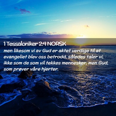 Picture 02 - 1 Tessaloniker 2:4 NORSK - men likesom vi av Gud er aktet verdige til at - Bible Verse Picture