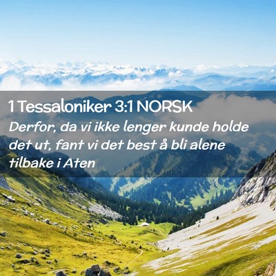 Picture 02 - 1 Tessaloniker 3:1 NORSK - Derfor, da vi ikke lenger kunde holde det ut, - Bible Verse Picture