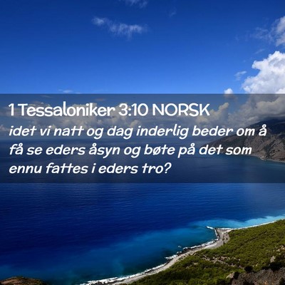 Picture 02 - 1 Tessaloniker 3:10 NORSK - idet vi natt og dag inderlig beder om å få se - Bible Verse Picture
