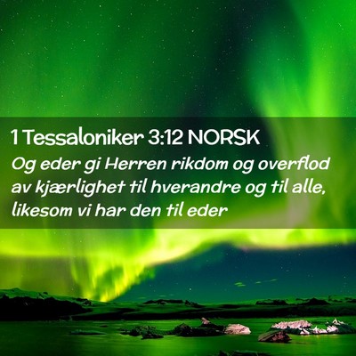 Picture 02 - 1 Tessaloniker 3:12 NORSK - Og eder gi Herren rikdom og overflod av - Bible Verse Picture