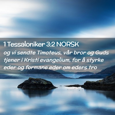 Picture 02 - 1 Tessaloniker 3:2 NORSK - og vi sendte Timoteus, vår bror og Guds tjener i - Bible Verse Picture