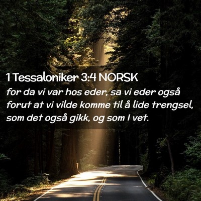 Picture 02 - 1 Tessaloniker 3:4 NORSK - for da vi var hos eder, sa vi eder også forut at - Bible Verse Picture