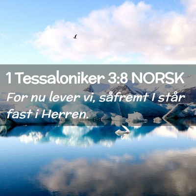 Picture 02 - 1 Tessaloniker 3:8 NORSK - For nu lever vi, såfremt I står fast i - Bible Verse Picture