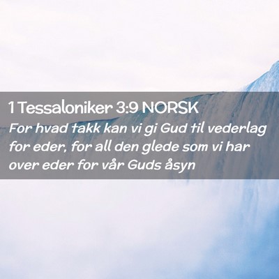 Picture 02 - 1 Tessaloniker 3:9 NORSK - For hvad takk kan vi gi Gud til vederlag for - Bible Verse Picture