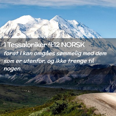 Picture 02 - 1 Tessaloniker 4:12 NORSK - forat I kan omgåes sømmelig med dem som er - Bible Verse Picture