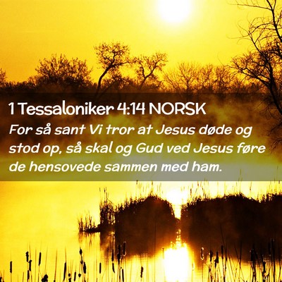 Picture 02 - 1 Tessaloniker 4:14 NORSK - For så sant Vi tror at Jesus døde og stod op, - Bible Verse Picture