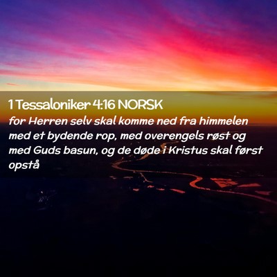 Picture 02 - 1 Tessaloniker 4:16 NORSK - for Herren selv skal komme ned fra himmelen med - Bible Verse Picture
