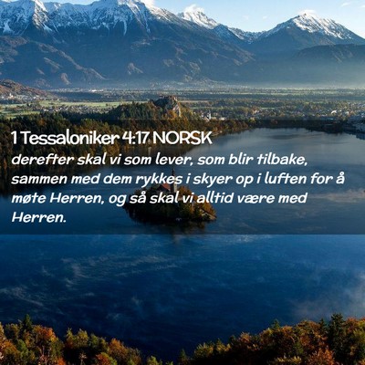 Picture 02 - 1 Tessaloniker 4:17 NORSK - derefter skal vi som lever, som blir tilbake, - Bible Verse Picture