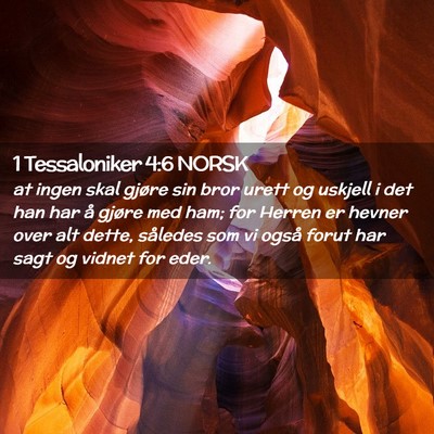 Picture 02 - 1 Tessaloniker 4:6 NORSK - at ingen skal gjøre sin bror urett og uskjell i - Bible Verse Picture