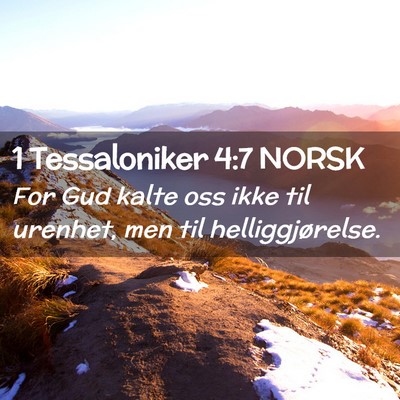 Picture 02 - 1 Tessaloniker 4:7 NORSK - For Gud kalte oss ikke til urenhet, men til - Bible Verse Picture