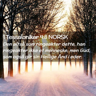 Picture 02 - 1 Tessaloniker 4:8 NORSK - Den altså som ringeakter dette, han ringeakter - Bible Verse Picture