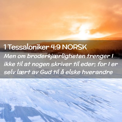 Picture 02 - 1 Tessaloniker 4:9 NORSK - Men om broderkjærligheten trenger I ikke til at - Bible Verse Picture