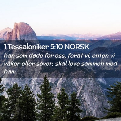 Picture 02 - 1 Tessaloniker 5:10 NORSK - han som døde for oss, forat vi, enten vi våker - Bible Verse Picture