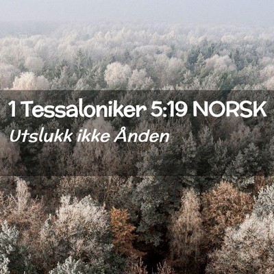 Picture 02 - 1 Tessaloniker 5:19 NORSK - Utslukk ikke - Bible Verse Picture