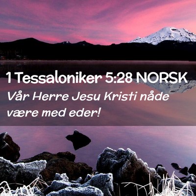Picture 02 - 1 Tessaloniker 5:28 NORSK - Vår Herre Jesu Kristi nåde være med - Bible Verse Picture