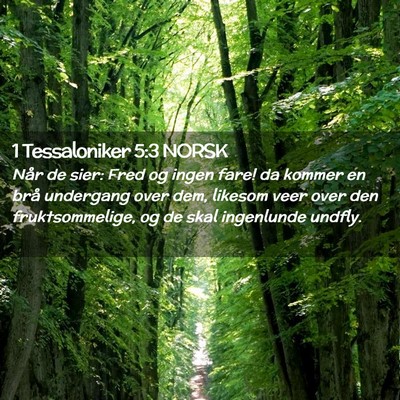 Picture 02 - 1 Tessaloniker 5:3 NORSK - Når de sier: Fred og ingen fare! da kommer en - Bible Verse Picture