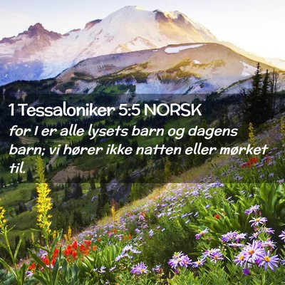 Picture 02 - 1 Tessaloniker 5:5 NORSK - for I er alle lysets barn og dagens barn; vi - Bible Verse Picture