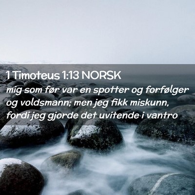 Picture 02 - 1 Timoteus 1:13 NORSK - mig som før var en spotter og forfølger og - Bible Verse Picture