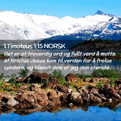 Picture 02 - 1 Timoteus 1:15 NORSK - Det er et troverdig ord og fullt verd å motta at - Bible Verse Picture