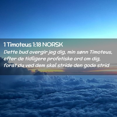 Picture 02 - 1 Timoteus 1:18 NORSK - Dette bud overgir jeg dig, min sønn Timoteus, - Bible Verse Picture