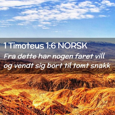 Picture 02 - 1 Timoteus 1:6 NORSK - Fra dette har nogen faret vill og vendt sig bort - Bible Verse Picture