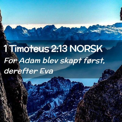 Picture 02 - 1 Timoteus 2:13 NORSK - For Adam blev skapt først, derefter - Bible Verse Picture
