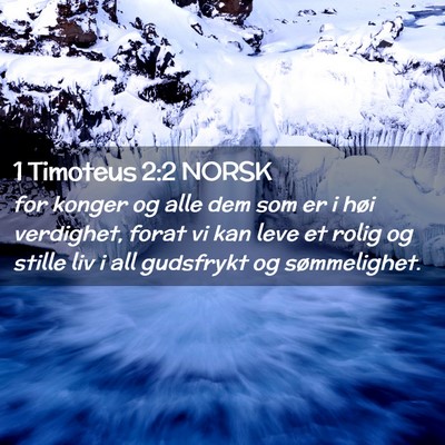 Picture 02 - 1 Timoteus 2:2 NORSK - for konger og alle dem som er i høi verdighet, - Bible Verse Picture