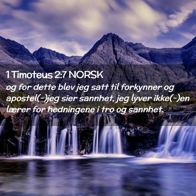 Picture 02 - 1 Timoteus 2:7 NORSK - og for dette blev jeg satt til forkynner og - Bible Verse Picture