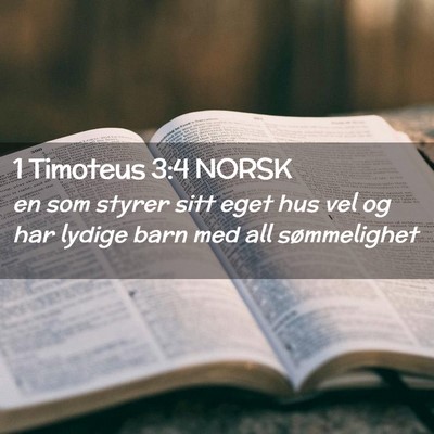 Picture 02 - 1 Timoteus 3:4 NORSK - en som styrer sitt eget hus vel og har lydige - Bible Verse Picture