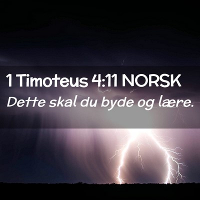 Picture 02 - 1 Timoteus 4:11 NORSK - Dette skal du byde og - Bible Verse Picture