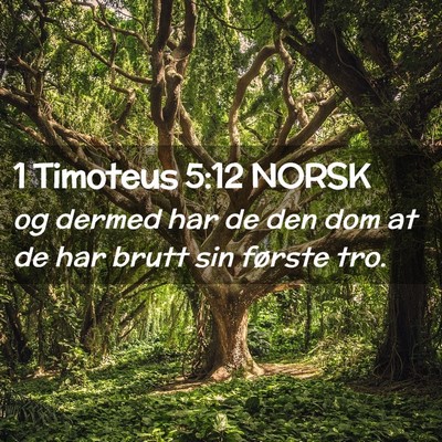 Picture 02 - 1 Timoteus 5:12 NORSK - og dermed har de den dom at de har brutt sin - Bible Verse Picture