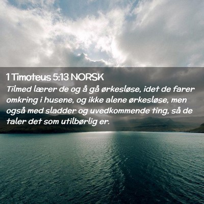 Picture 02 - 1 Timoteus 5:13 NORSK - Tilmed lærer de og å gå ørkesløse, idet de - Bible Verse Picture