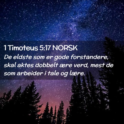 Picture 02 - 1 Timoteus 5:17 NORSK - De eldste som er gode forstandere, skal aktes - Bible Verse Picture