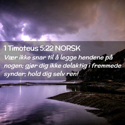 Picture 02 - 1 Timoteus 5:22 NORSK - Vær ikke snar til å legge hendene på nogen; - Bible Verse Picture