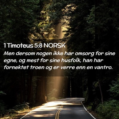 Picture 02 - 1 Timoteus 5:8 NORSK - Men dersom nogen ikke har omsorg for sine egne, - Bible Verse Picture