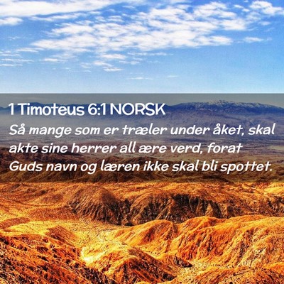 Picture 02 - 1 Timoteus 6:1 NORSK - Så mange som er træler under åket, skal akte - Bible Verse Picture