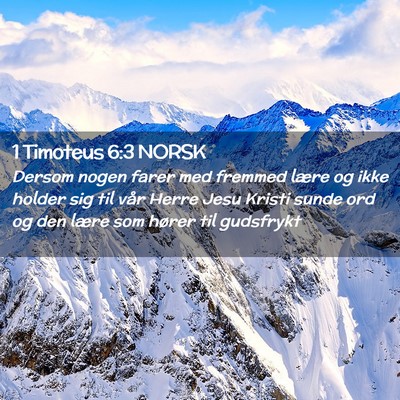 Picture 02 - 1 Timoteus 6:3 NORSK - Dersom nogen farer med fremmed lære og ikke - Bible Verse Picture