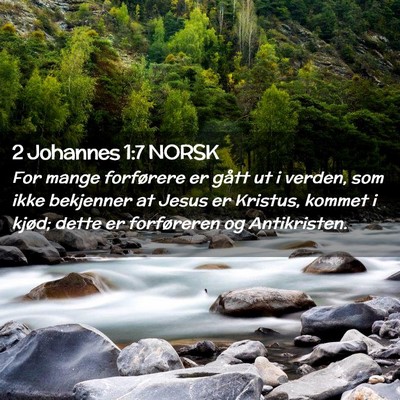 Picture 02 - 2 Johannes 1:7 NORSK - For mange forførere er gått ut i verden, som - Bible Verse Picture