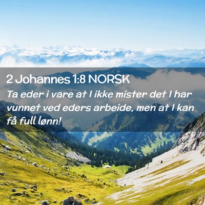 Picture 02 - 2 Johannes 1:8 NORSK - Ta eder i vare at I ikke mister det I har vunnet - Bible Verse Picture