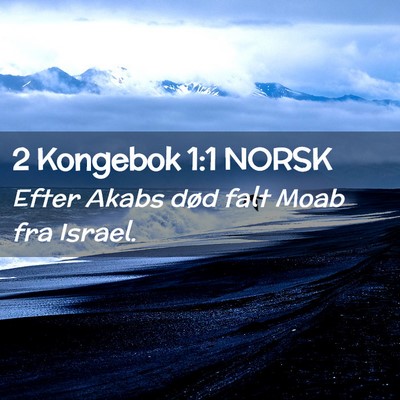 Picture 02 - 2 Kongebok 1:1 NORSK - Efter Akabs død falt Moab fra - Bible Verse Picture